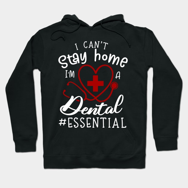 I Can't Stay Home I'm A Dental Hoodie by Pelman